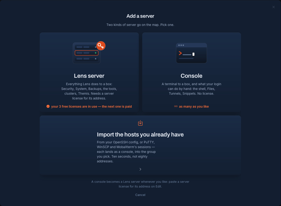 Add a server: a Lens server needs a license for its address; a console is a terminal to a box with no license; or import the hosts you already have